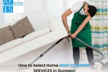 How to Select Best Home Deep Cleaning Services in Gurgaon