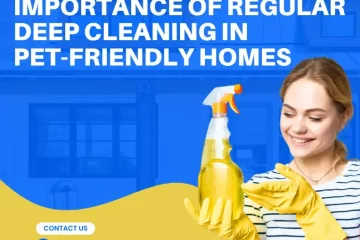 Importance of Regular Deep Cleaning in Pet-Friendly Homes