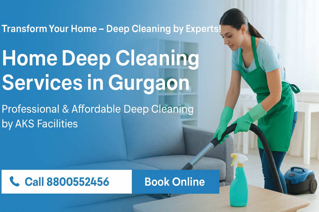 Home Deep Cleaning Services in Gurgaon – Professional & Affordable