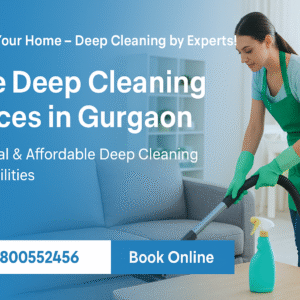 Home Deep Cleaning Services in Gurgaon – Professional & Affordable