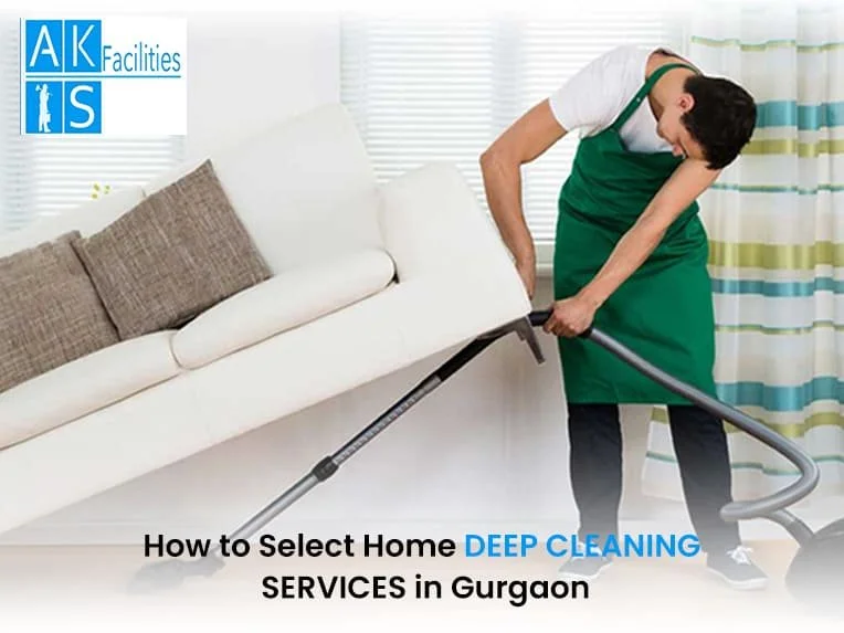How to Select Best Home Deep Cleaning Services in Gurgaon